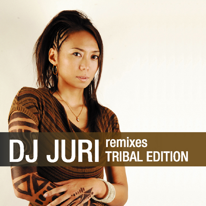 DJ JURI - Remixes: Tribal Edition