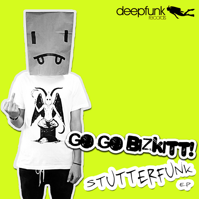 GO GO BIZKITT! - StutterFunk EP