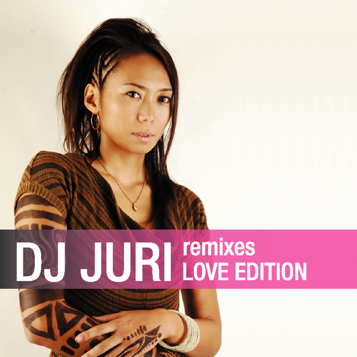 DJ JURI - Remixes: Love Edition