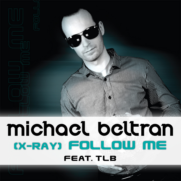 BELTRAN, Michael feat TLB - (X-Ray) Follow Me