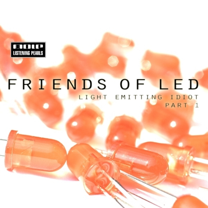 FRIENDS OF LED - Light Emitting Idiot: Part 1