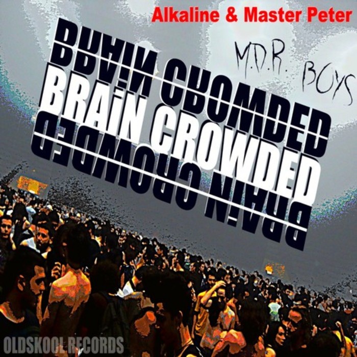 ALKALINE/MASTER PETER - Brain Crowded