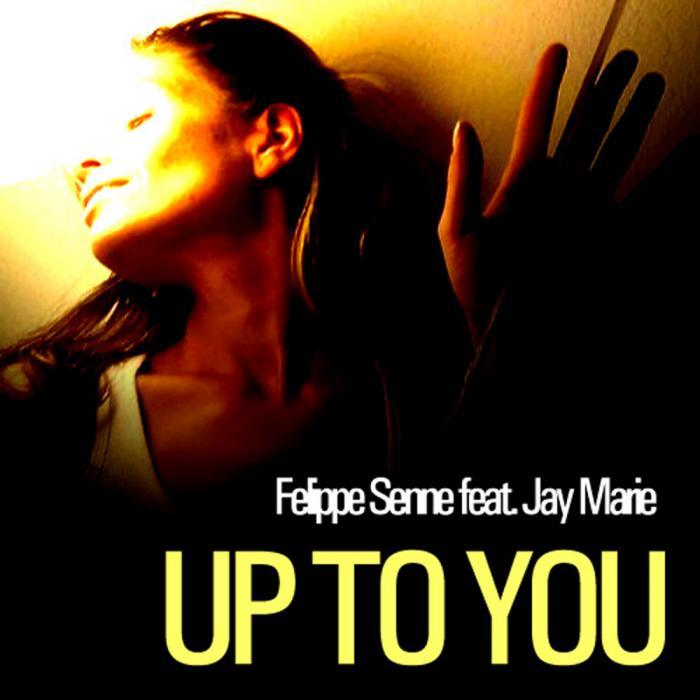 SENNE, Felippe feat JAY MARIE - Up To You