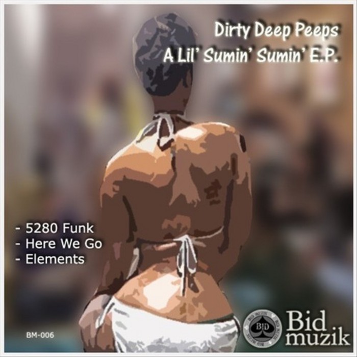 DIRTY DEEP PEEPS - A Lil' Sumin' Sumin' EP