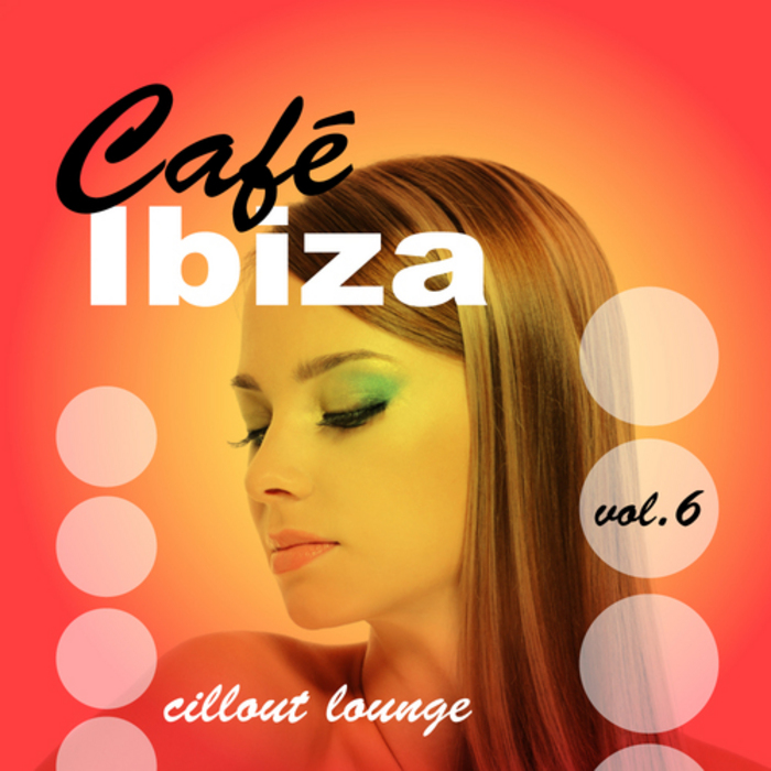 VARIOUS - Cafe Ibiza Chillout Lounge: Vol 06
