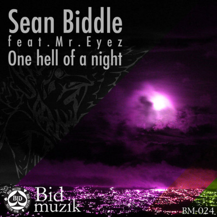 BIDDLE, Sean feat MR EYEZ - One Hell Of A Night