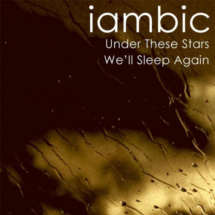 IAMBIC - Under These Stars We'll Sleep Again