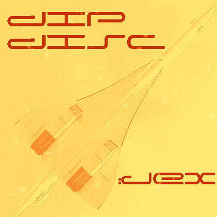 DIP DISC - Jex EP
