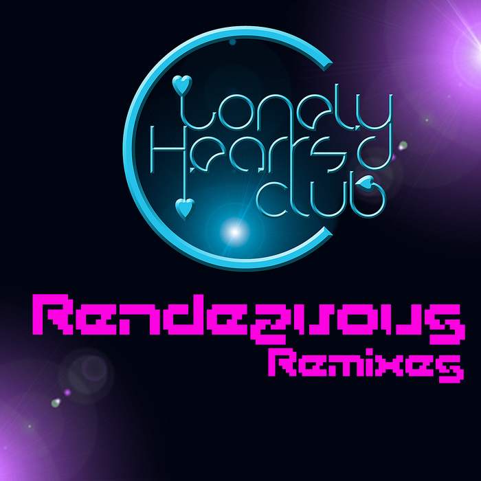 LONELY HEARTS CLUB - Rendezvous (remixes)