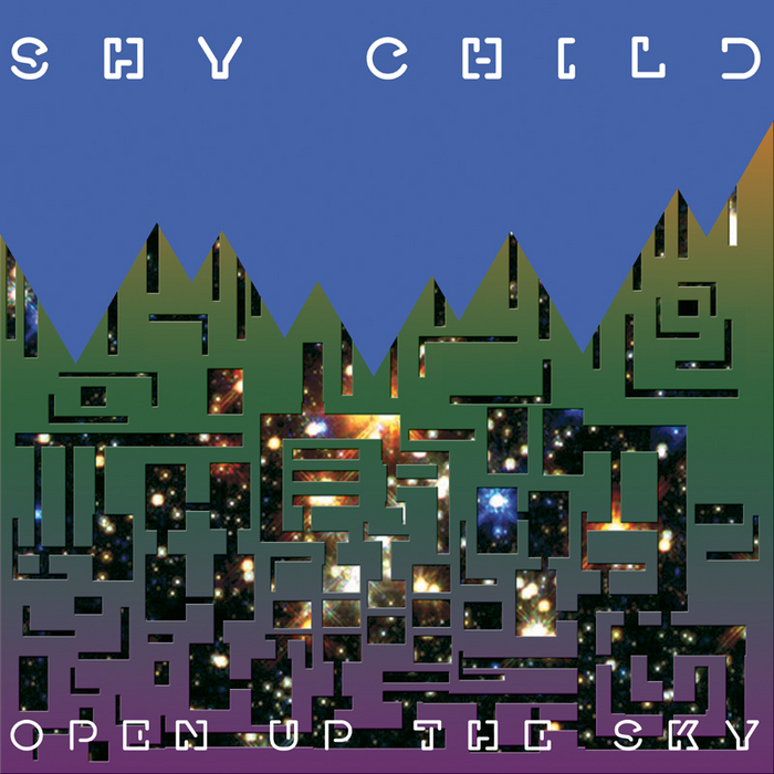SHY CHILD - Open Up The Sky