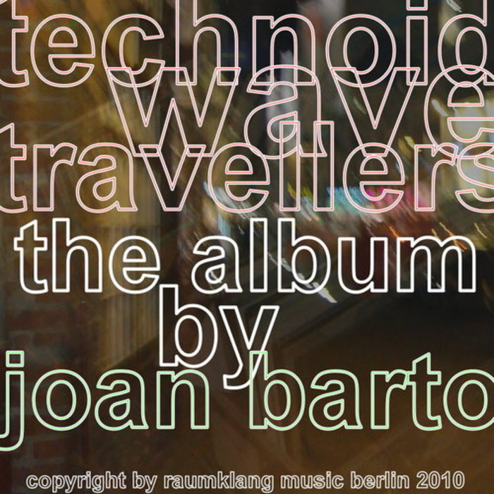 BARTO, Joan - Technoid Wave Travellers