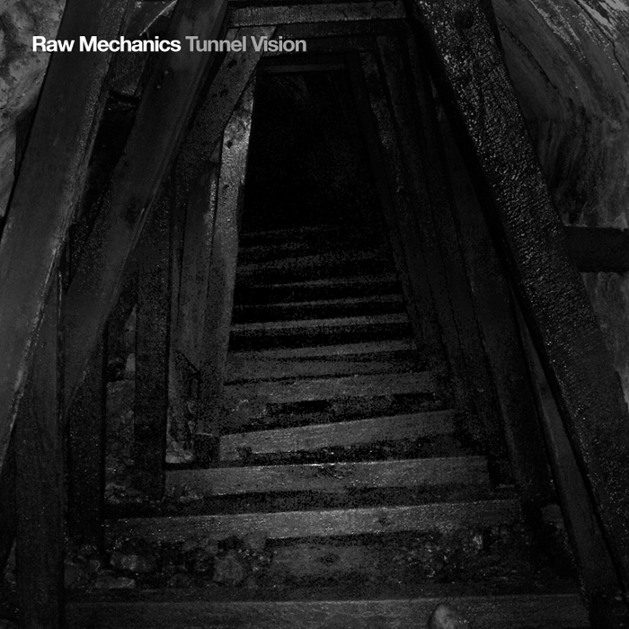 RAW MECHANICS - Tunnel Vision