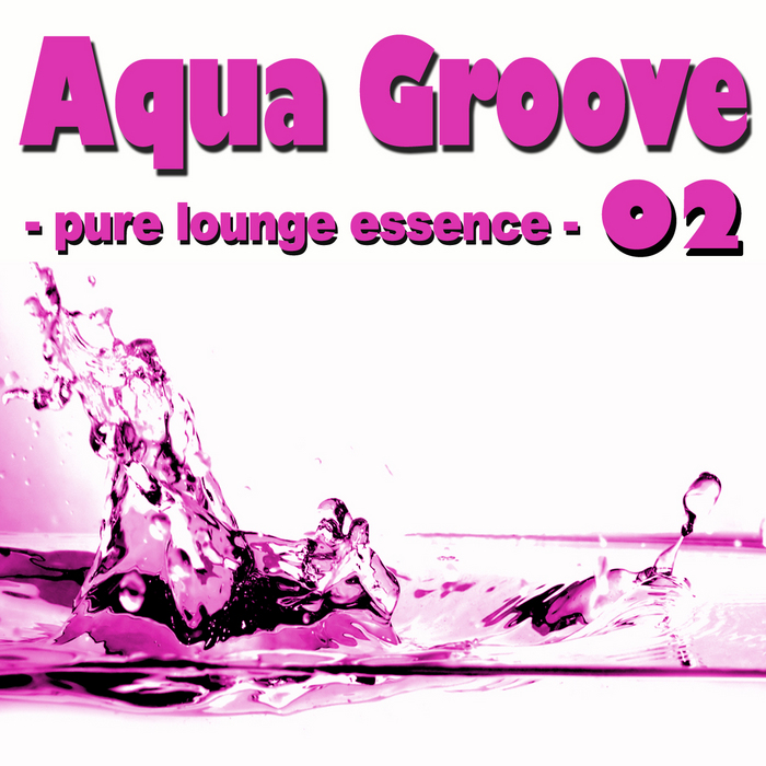 VARIOUS - Aqua Groove 02: Pure Lounge Essence