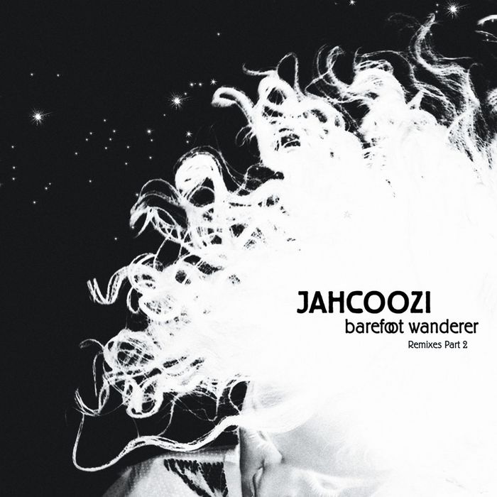 JAHCOOZI - Barefoot Wanderer (remixes part 2)