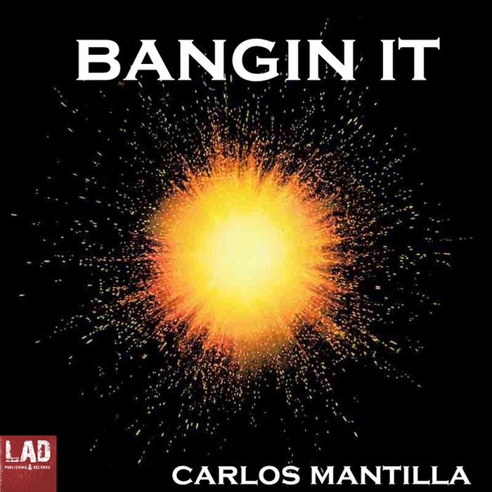 MANTILLA, Carlos - Bangin It