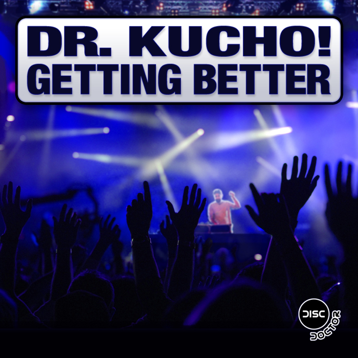 DR KUCHO - Getting Better