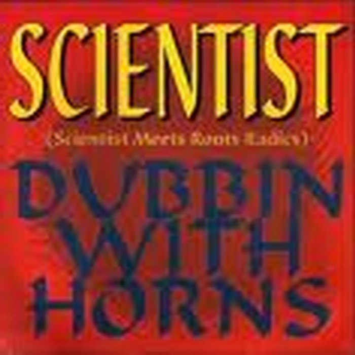SCIENTIST, The - The Scientist-Dubbin With Horns