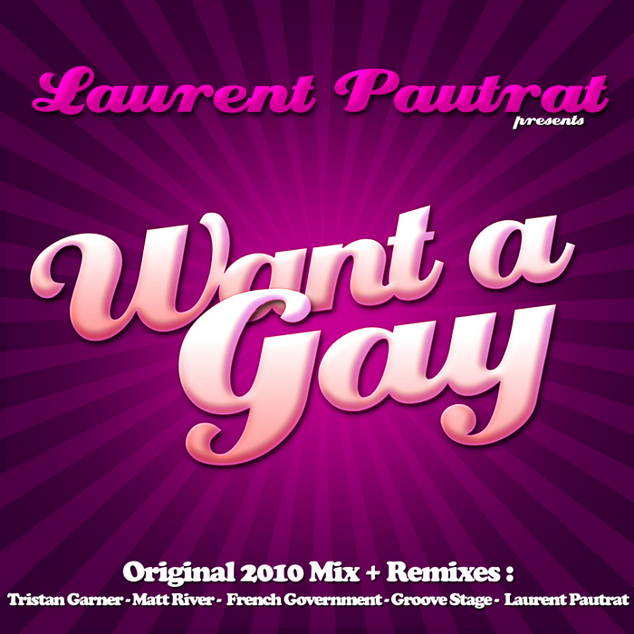 PAUTRAT, Laurent - Want A Gay 2010 (remixes)