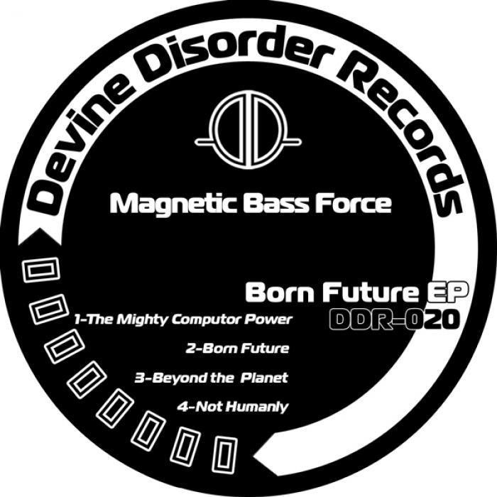 MAGNETIC BASS FORCE - Born Future EP