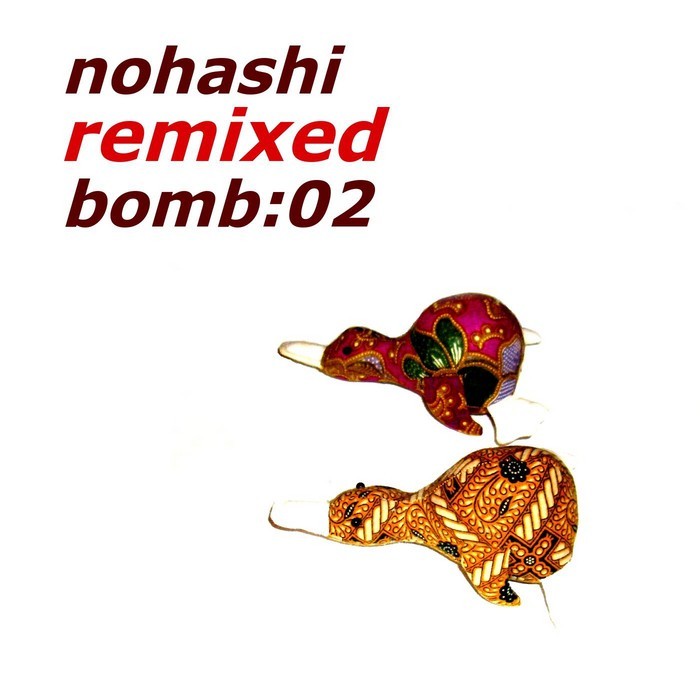 VARIOUS - Nohashi Remixed Bomb 02