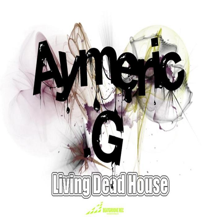 AYMERIC G - Living Dead House EP