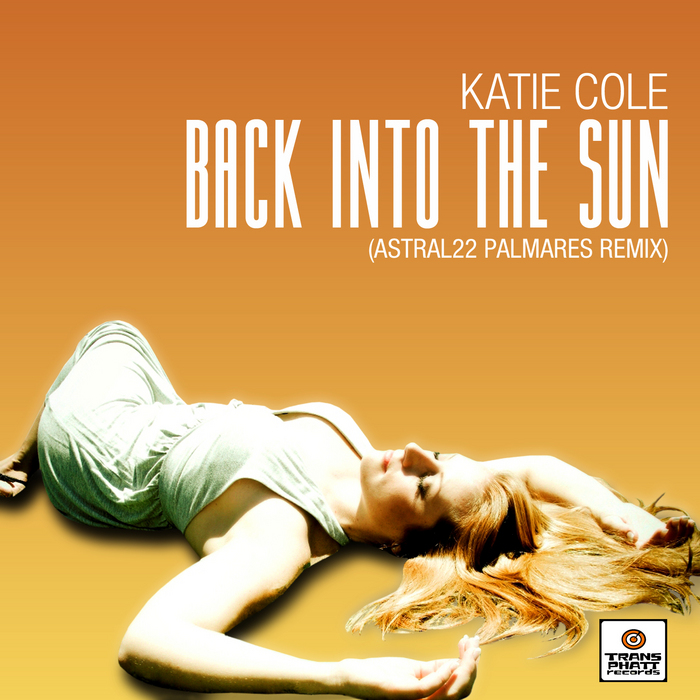 COLE, Katie - Back Into The Sun (Astral22 Palmares remix)