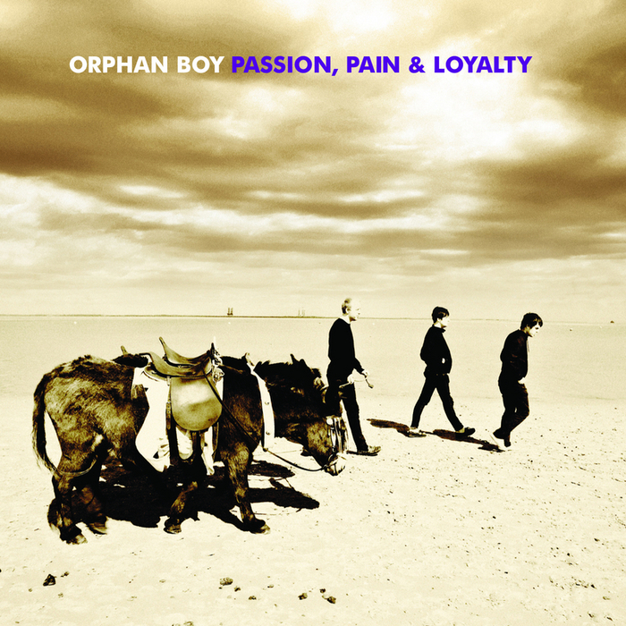 ORPHAN BOY - Passion Pain & Loyalty