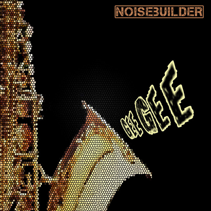 NOISEBUILDER - Gee Gee