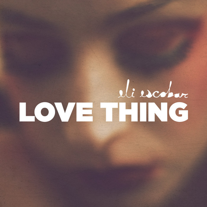 ESCOBAR, Eli - Love Thing EP