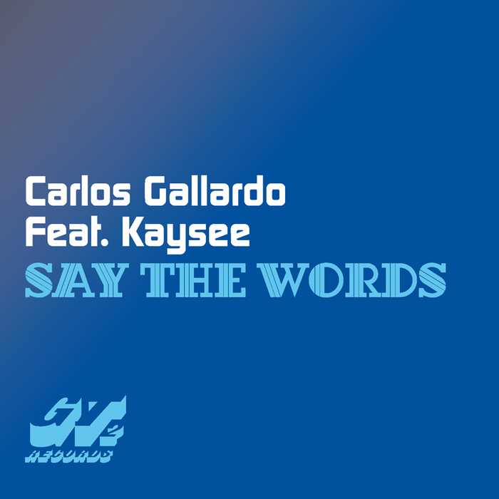 GALLARDO, Carlos feat KAYSEE - Say The Words