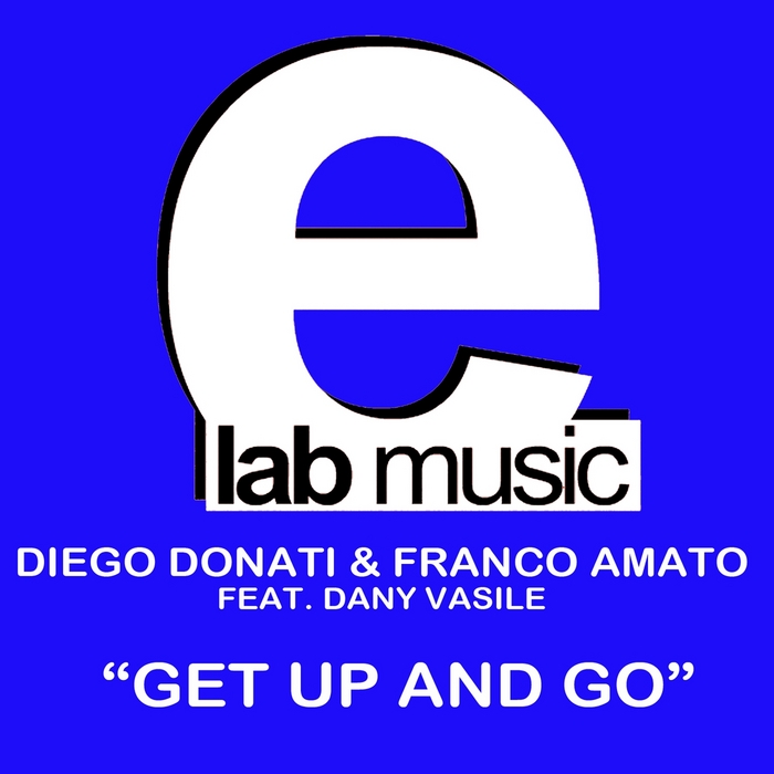 DONATI & AMATO feat DANY VASILE - Get Up & Go