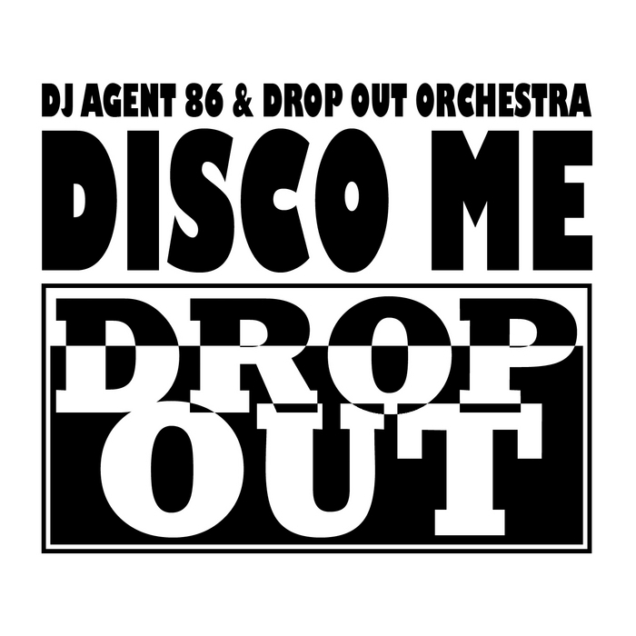 DROP OUT ORCHESTRA/DJ AGENT 86 - Disco Me