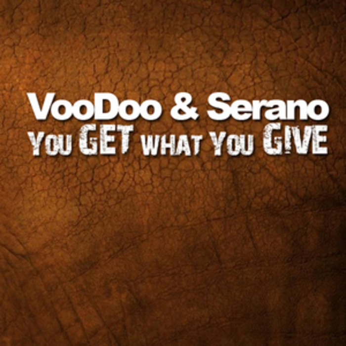 VOODOO & SERANO - You Get What You Give