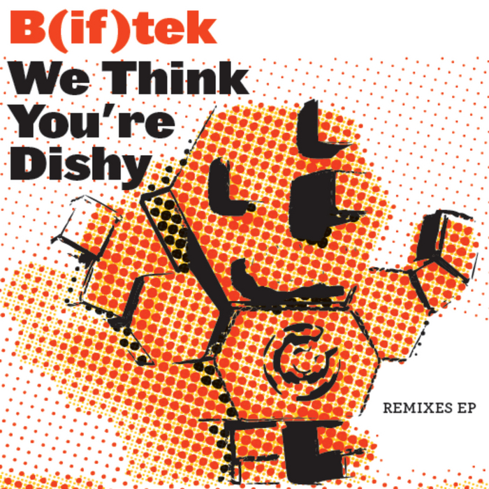 B IF TEK - We Think You're Dishy