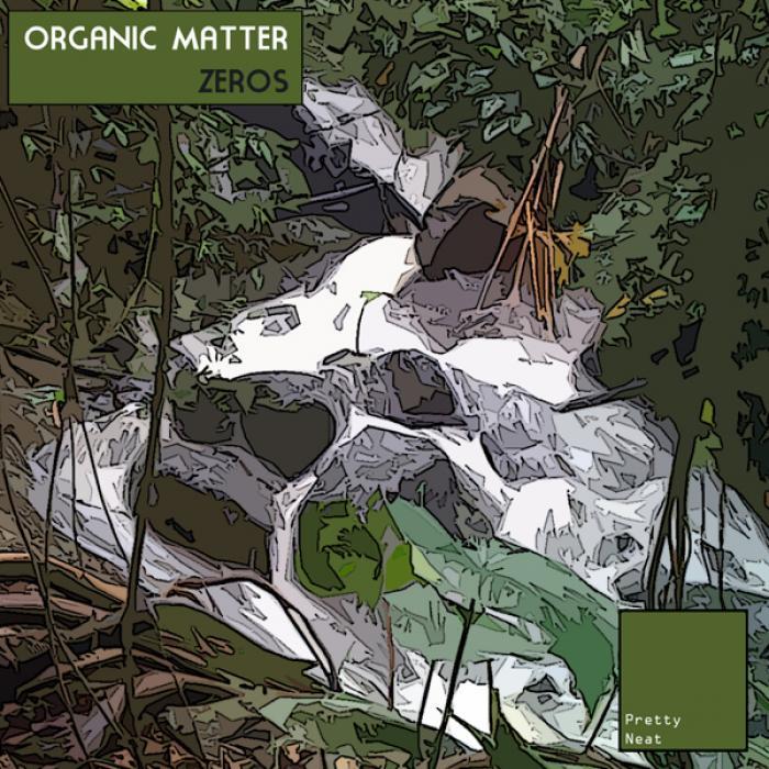 ORGANIC MATTER - Zeros EP