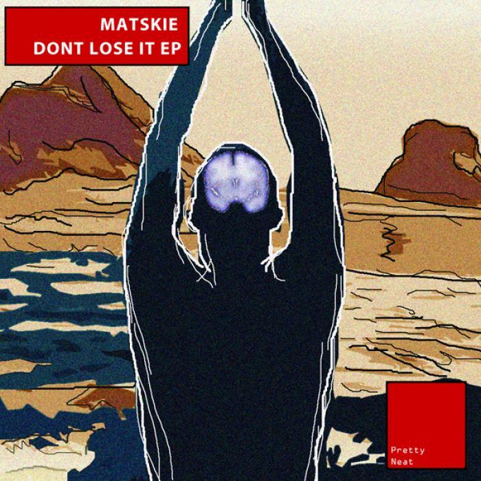 MATSKIE - Don't Lose It EP