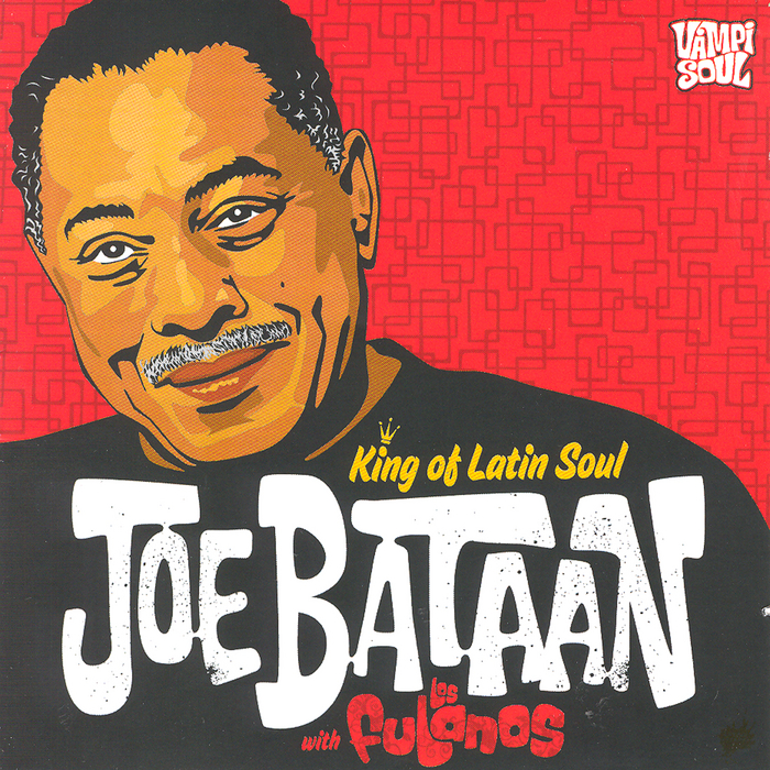 BATAAN, Joe with THE FULANOS - King Of Latin Soul