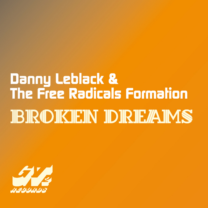 LEBLACK, Danny/THE FREE RADICALS FORMATION - Broken Dreams