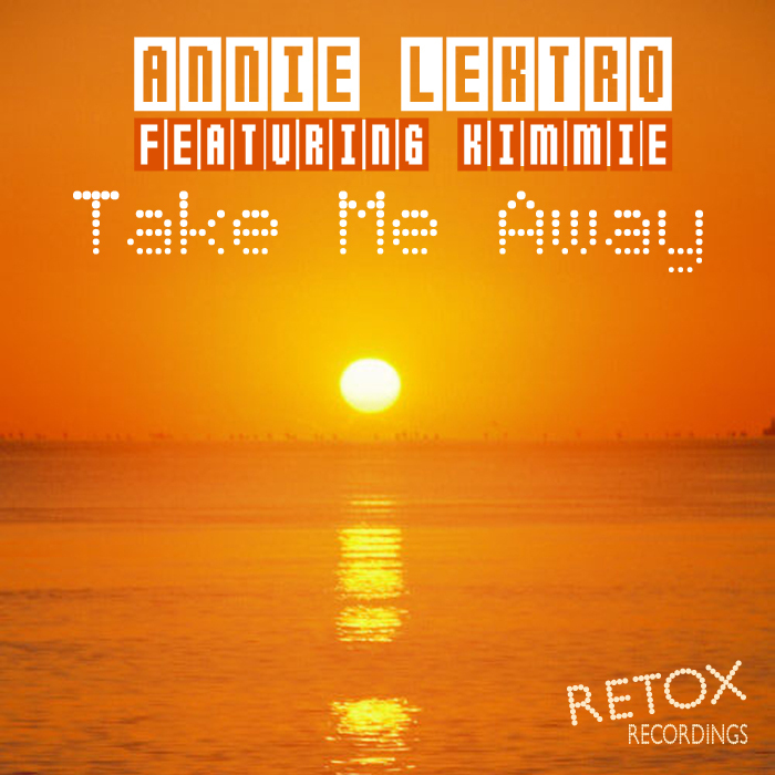 LEKTRO, Annie feat KIMMIE - Take Me Away