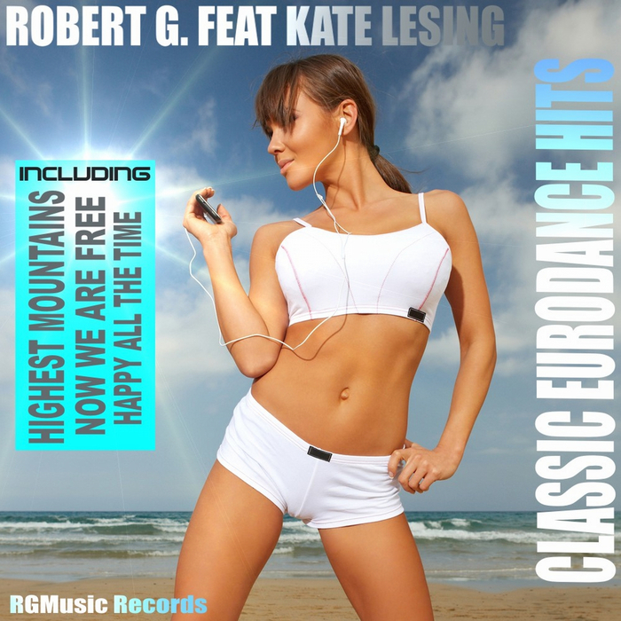 Robert G feat Kate Lesing - Classic Eurodance Hits