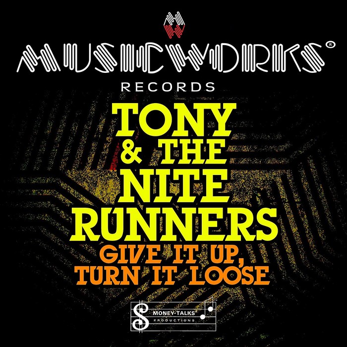 TONY & THE NITE RUNNERS - Give It Up Turn It Loose