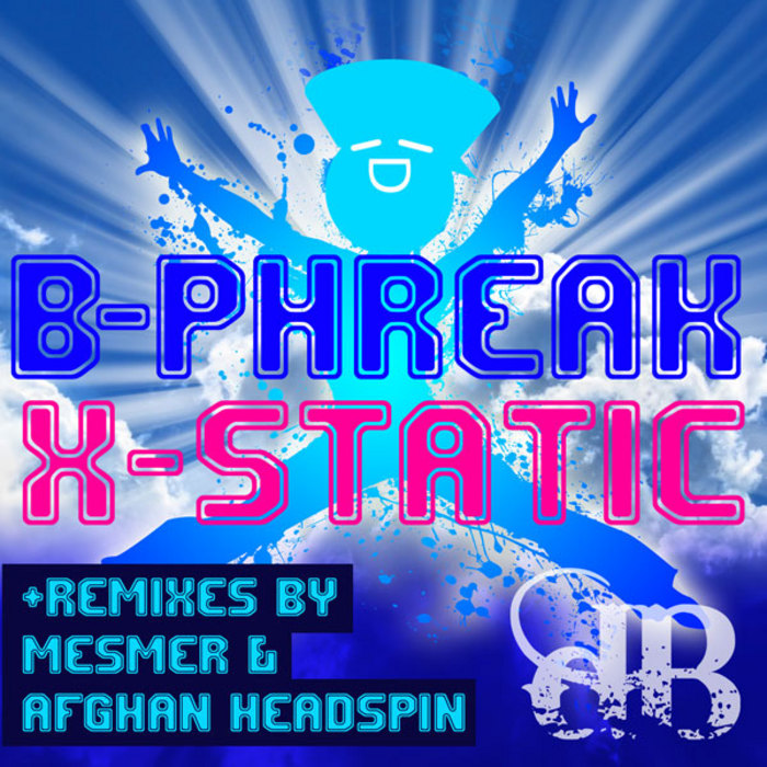 B PHREAK - X-Static