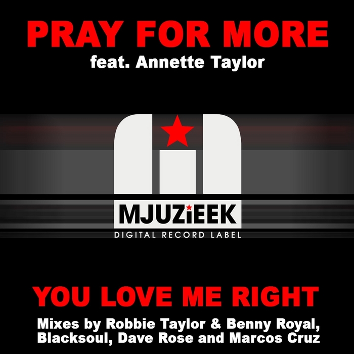 PRAY FOR MORE feat ANNETTE TAYLOR - You Love Me Right