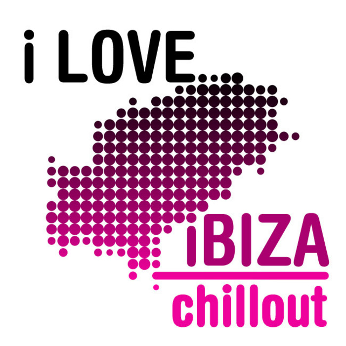 VARIOUS - I Love Ibiza Chillout