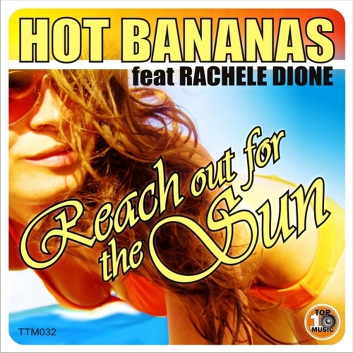 HOT BANANAS feat RACHELE DIONE - Reach Out Of The Sun