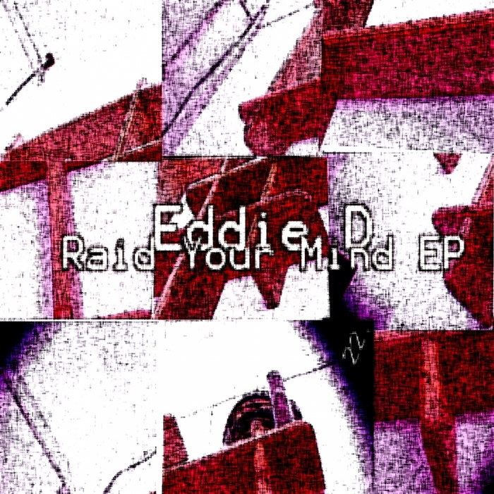 EDDIE D - Raid Your Mind EP