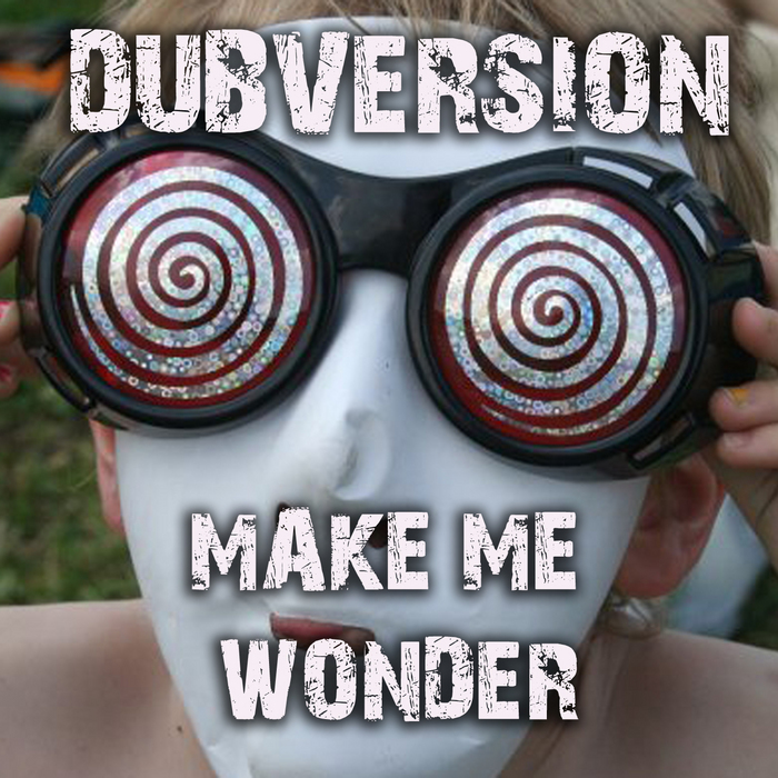 DUBVERSION - Make Me Wonder EP