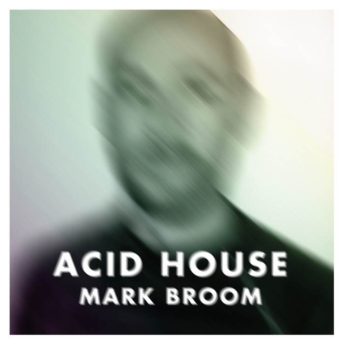 BROOM, Mark - Acid House