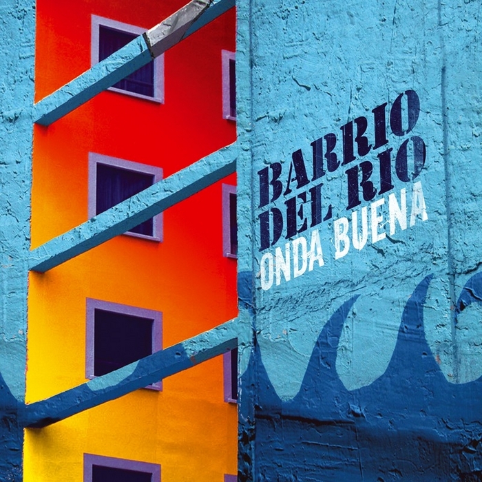 BARRIO DEL RIO - Onda Buena