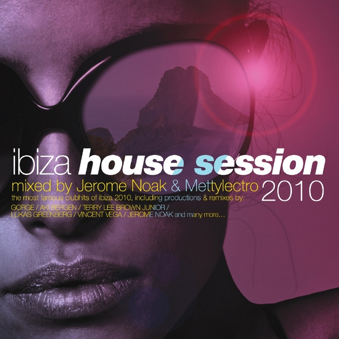 NOAK, Jerome/METTYLECTRO/VARIOUS - Ibiza House Session 2010 (compiled by Jerome Noak & Mettylectro) (unmixed tracks)